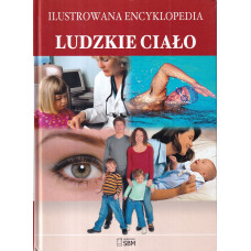 Ludzkie ciało. Ilustrowana encyklopedia.
